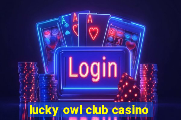 lucky owl club casino